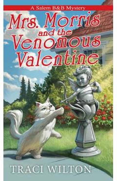 Mrs. Morris and the Venomous Valentine - Traci Wilton