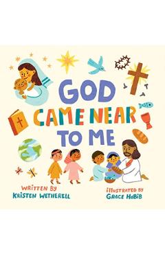 God Came Near to Me - Kristen Wetherell