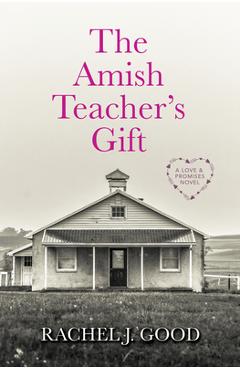 The Amish Teacher\'s Gift - Rachel J. Good