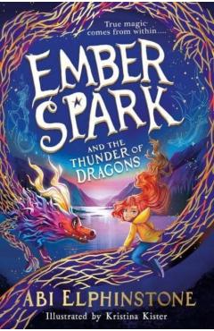 Ember Spark and the Thunder of Dragons - Abi Elphinstone