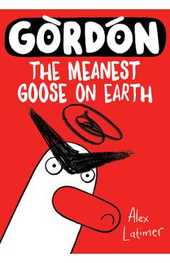 Gordon: The Meanest Goose on Earth Volume 1