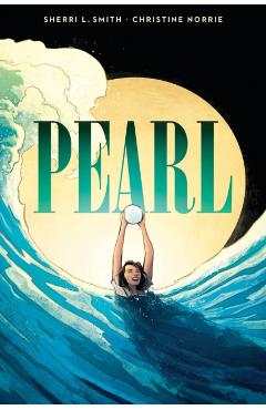 Pearl: A Graphic Novel - Sherri L. Smith
