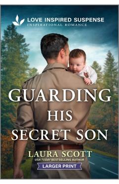 Guarding His Secret Son - Laura Scott
