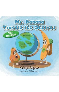 Mr. Banana Travels the Shelves: The Stickers - Natalya Filippova