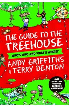 Andy and Terry\'s Guide to the Treehouse: Who\'s Who and What\'s Where? - Andy Griffiths