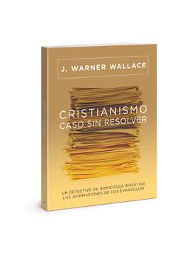 Cristianismo Caso Sin Resolver - J. Warner Wallace