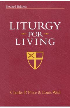 Liturgy for Living: Revised Edition - Charles P. Price