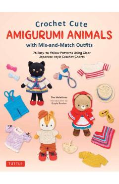 Crochet Cute Amigurumi Animals with Mix-And-Match Outfits: 76 East-To-Follow Patterns Using Clear Japanese-Style Crochet Charts - The Halations