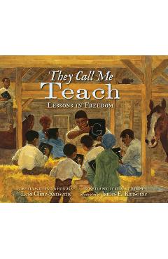 They Call Me Teach: Lessons in Freedom - Lesa Cline-ransome