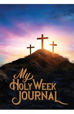 My Holy Week Journal - Carol Akladious