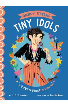Harry Styles: A Baby\'s First Biography - J. D. Forester