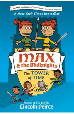 Max and the Midknights: The Tower of Time - Lincoln Peirce
