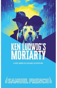 Ken Ludwig\'s Moriarty - Ken Ludwig