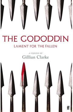 The Gododdin: Lament for the Fallen - Gillian Clarke