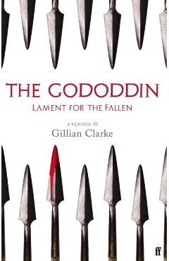 The Gododdin: Lament for the Fallen - Gillian Clarke