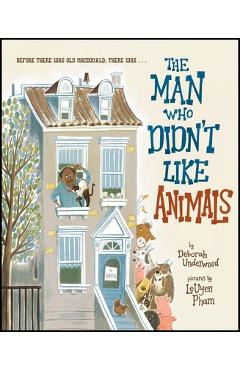 The Man Who Didn\'t Like Animals - Deborah Underwood