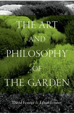 The Art and Philosophy of the Garden - David Fenner