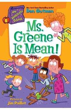 My Weirdtastic School #6: Ms. Greene Is Mean! - Dan Gutman