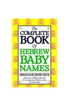 The Complete Book of Hebrew Baby Names - Smadar S. Sidi