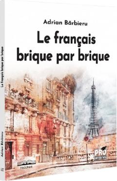 Le francais brique par brique - Adrian Barbieru