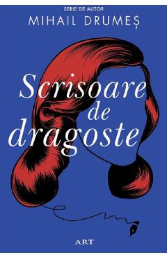 Scrisoare de dragoste - Mihail Drumes - GRUPUL EDITORIAL ART