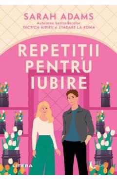 Repetitii pentru iubire - Sarah Adams - LITERA