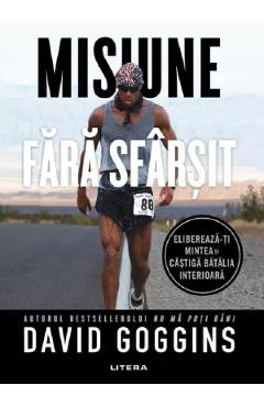 Misiune fara sfarsit - David Goggins