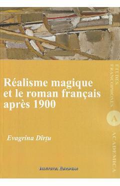 Realisme magique et le roman francais apres 1900 - Evagrina Dirtu