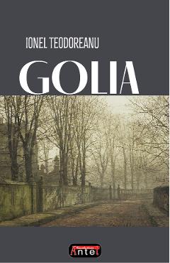 Golia - Ionel Teodoreanu - ANTET REVOLUTION