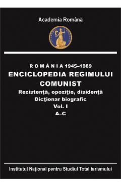 eBook Romania 1945-1989: Enciclopedia regimului comunist - rezistenta, opozitie, disidenta. Dictionar biografic - Flori Balanescu