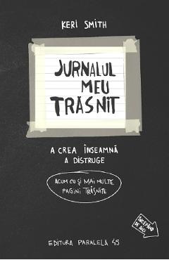 Jurnalul meu trasnit... in alb si negru - Keri Smith - PARALELA 45