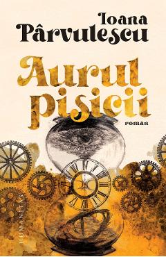 Aurul pisicii - Ioana Parvulescu - HUMANITAS