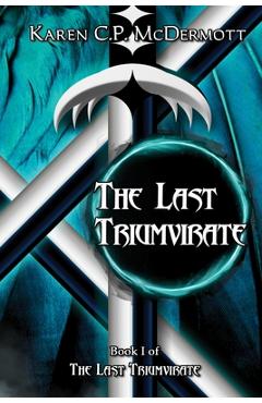 The Last Triumvirate - Karen C. P. Mcdermott