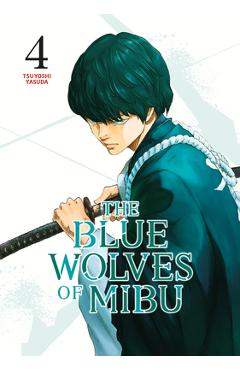 The Blue Wolves of Mibu 4 - Tsuyoshi Yasuda