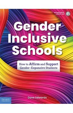Gender-Inclusive Schools: How to Affirm and Support Gender-Expansive Students - David Edwards