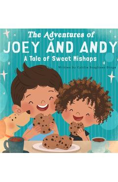 The Adventures of Joey and Andy A Tale of Sweet Mishaps - Caitlin Scaglione Dinga