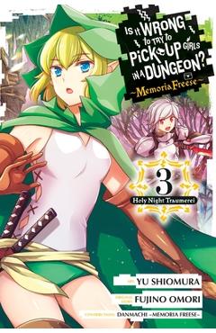 Is It Wrong to Try to Pick Up Girls in a Dungeon? Memoria Freese, Vol. 3 - Fujino Omori