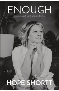 Enough: detangling self-worth after destruction - Shortt
