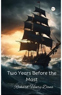 Two Years Before the Mast - Richard Henry Dana
