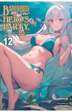 Banished from the Hero\'s Party, I Decided to Live a Quiet Life in the Countryside, Vol. 12 (Light Novel) - Zappon
