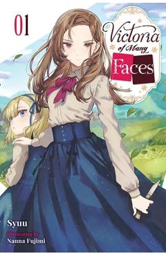 Victoria of Many Faces, Vol. 1 (Light Novel) - Syuu