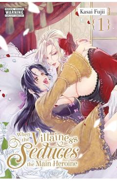 When the Villainess Seduces the Main Heroine, Vol. 1 - Kasai Fujii
