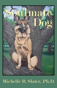 Soulmate Dog - Michelle B. Slater