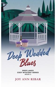 Deep Wedded Blues - Joy Ann Ribar