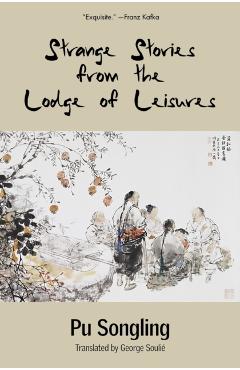 Strange Stories from the Lodge of Leisures (Warbler Classics) - Pu Songling