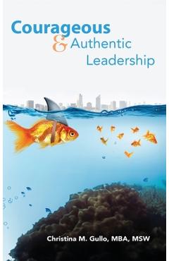 Courageous & authentic leadership - christina gullo