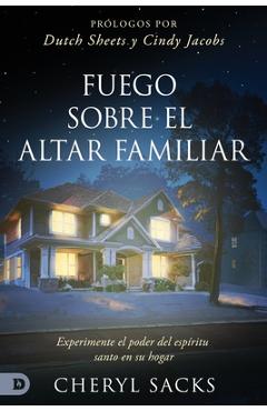 Fuego Sobre el Altar Familiar - Cheryl Sacks
