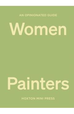 An Opinionated Guide to Women Painters - Lucy Davies