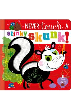 Never Touch a Stinky Skunk! - Christie Hainsby