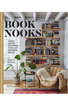 Book Nooks: Inspired Ideas for Cozy Reading Corners and Stylish Book Displays - Vanessa Dina